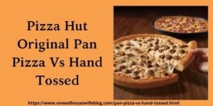 Pizza Hut Original Pan Pizza Vs Hand Tossed 2024 UnwedHouseWifeBlog